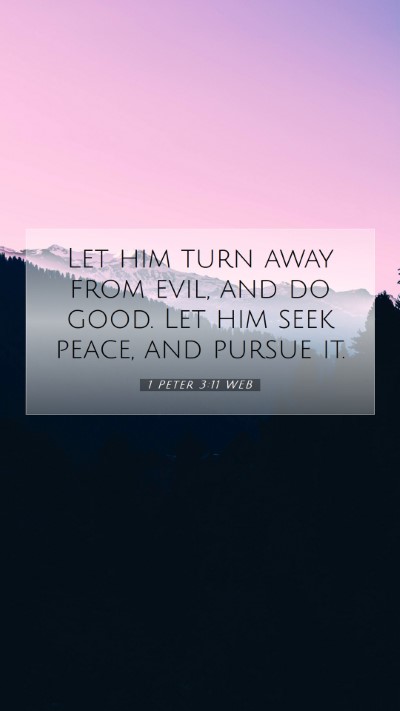 Picture 07 - 1 Peter 3:11 WEB Mobile Phone Wallpaper - Let him turn away from evil, and do good. Let him - Mobile Bible Verse Wallpaper