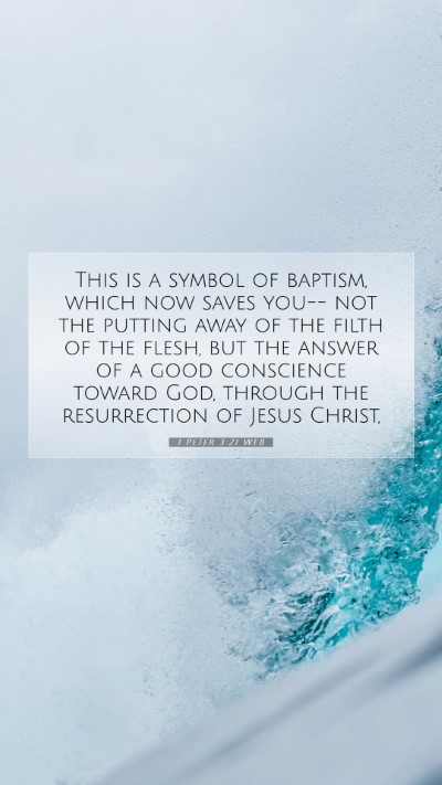 Picture 07 - 1 Peter 3:21 WEB Mobile Phone Wallpaper - This is a symbol of baptism, which now saves - Mobile Bible Verse Wallpaper