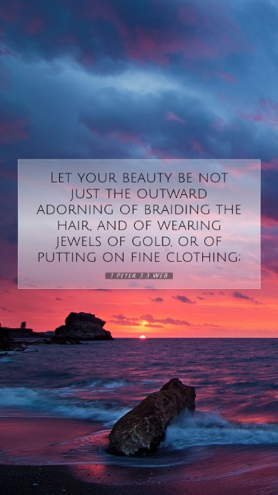 Picture 07 - 1 Peter 3:3 WEB Mobile Phone Wallpaper - Let your beauty be not just the outward adorning - Mobile Bible Verse Wallpaper