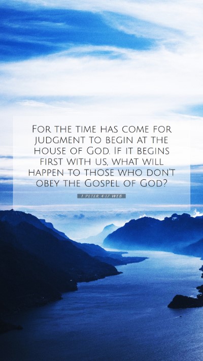 Picture 07 - 1 Peter 4:17 WEB Mobile Phone Wallpaper - For the time has come for judgment to begin at - Mobile Bible Verse Wallpaper