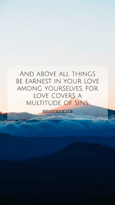 Picture 07 - 1 Peter 4:8 WEB Mobile Phone Wallpaper - And above all things be earnest in your love - Mobile Bible Verse Wallpaper