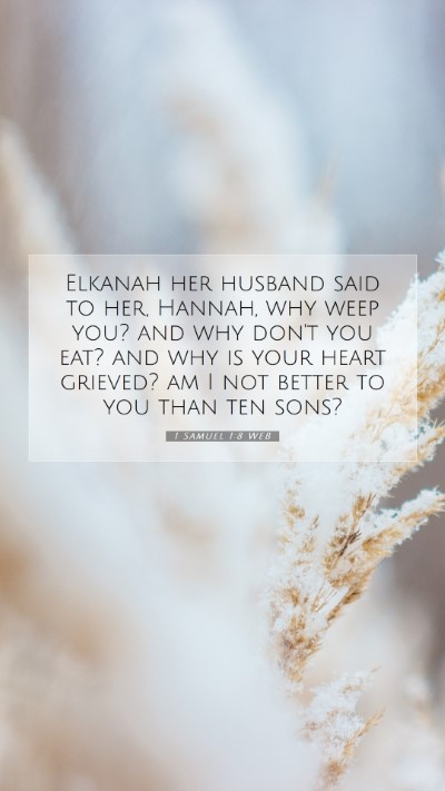 Picture 07 - 1 Samuel 1:8 WEB Mobile Phone Wallpaper - Elkanah her husband said to her, Hannah, why weep - Mobile Bible Verse Wallpaper