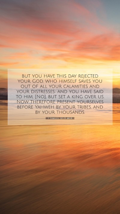 Picture 07 - 1 Samuel 10:19 WEB Mobile Phone Wallpaper - but you have this day rejected your God, who - Mobile Bible Verse Wallpaper
