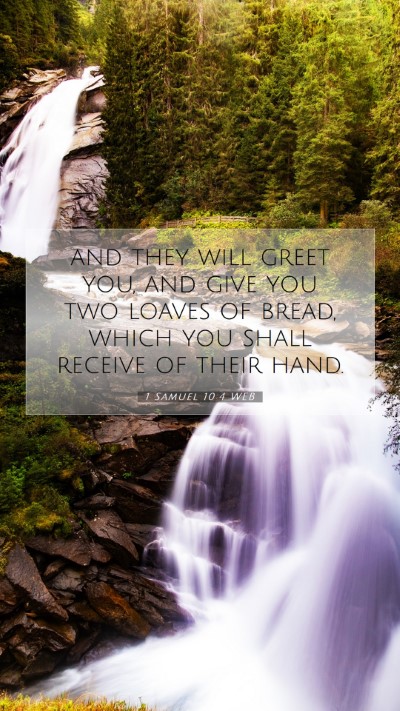 Picture 07 - 1 Samuel 10:4 WEB Mobile Phone Wallpaper - and they will greet you, and give you two loaves - Mobile Bible Verse Wallpaper