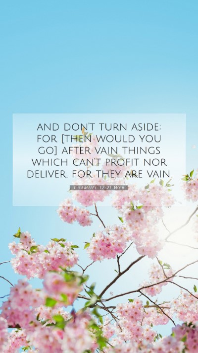 Picture 07 - 1 Samuel 12:21 WEB Mobile Phone Wallpaper - and don't turn aside; for [then would you go] - Mobile Bible Verse Wallpaper