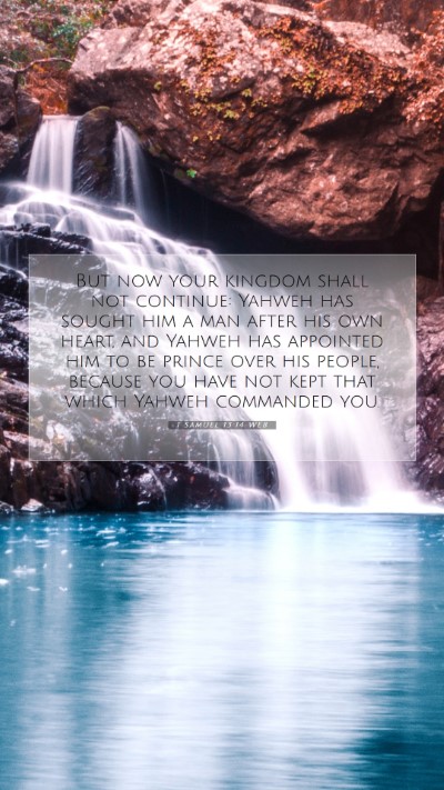 Picture 07 - 1 Samuel 13:14 WEB Mobile Phone Wallpaper - But now your kingdom shall not continue: Yahweh - Mobile Bible Verse Wallpaper