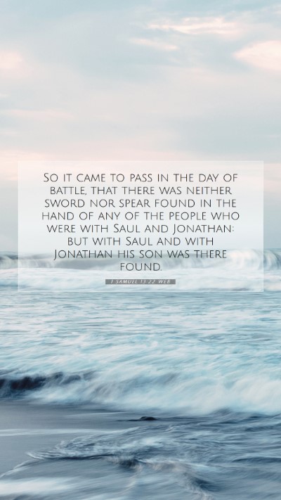 Picture 07 - 1 Samuel 13:22 WEB Mobile Phone Wallpaper - So it came to pass in the day of battle, that - Mobile Bible Verse Wallpaper