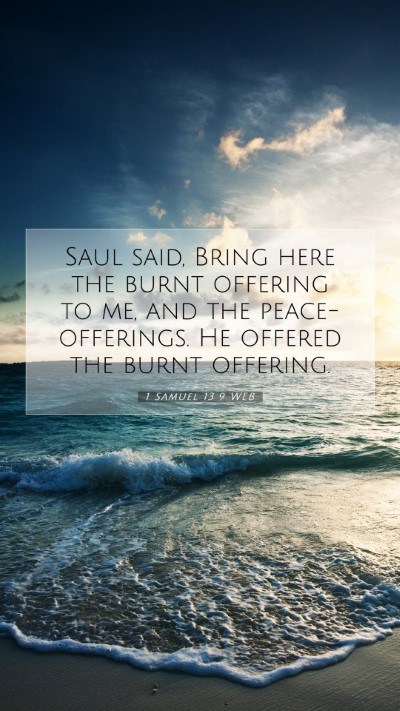 Picture 07 - 1 Samuel 13:9 WEB Mobile Phone Wallpaper - Saul said, Bring here the burnt offering to me, - Mobile Bible Verse Wallpaper