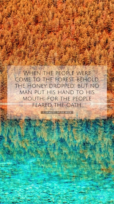 Picture 07 - 1 Samuel 14:26 WEB Mobile Phone Wallpaper - When the people were come to the forest, behold, - Mobile Bible Verse Wallpaper