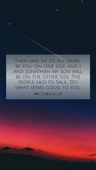 Picture 07 - 1 Samuel 14:40 WEB Mobile Phone Wallpaper - Then said he to all Israel, Be you on one side, - Mobile Bible Verse Wallpaper