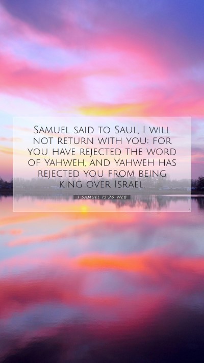 Picture 07 - 1 Samuel 15:26 WEB Mobile Phone Wallpaper - Samuel said to Saul, I will not return with you; - Mobile Bible Verse Wallpaper