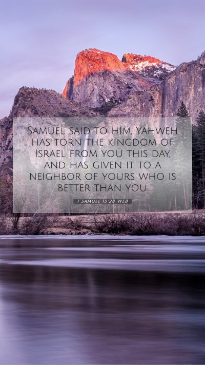 Picture 07 - 1 Samuel 15:28 WEB Mobile Phone Wallpaper - Samuel said to him, Yahweh has torn the kingdom - Mobile Bible Verse Wallpaper