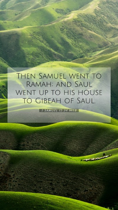 Picture 07 - 1 Samuel 15:34 WEB Mobile Phone Wallpaper - Then Samuel went to Ramah; and Saul went up to - Mobile Bible Verse Wallpaper