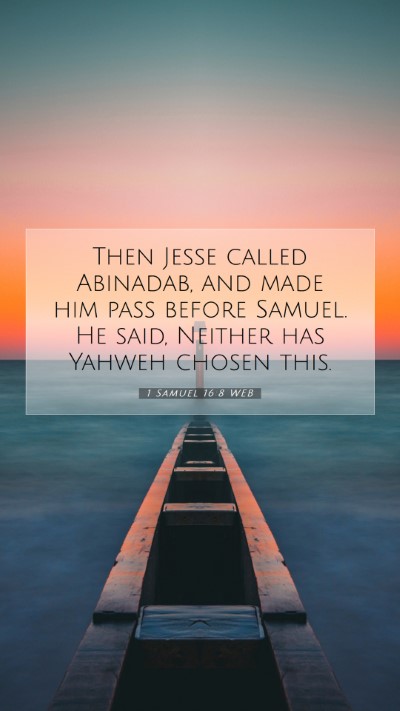 Picture 07 - 1 Samuel 16:8 WEB Mobile Phone Wallpaper - Then Jesse called Abinadab, and made him pass - Mobile Bible Verse Wallpaper