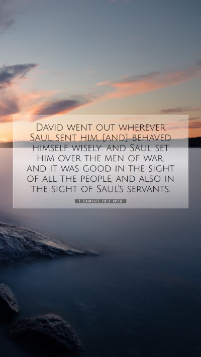 Picture 07 - 1 Samuel 18:5 WEB Mobile Phone Wallpaper - David went out wherever Saul sent him, [and] - Mobile Bible Verse Wallpaper
