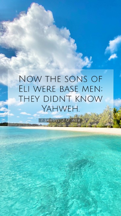 Picture 07 - 1 Samuel 2:12 WEB Mobile Phone Wallpaper - Now the sons of Eli were base men; they didn't - Mobile Bible Verse Wallpaper