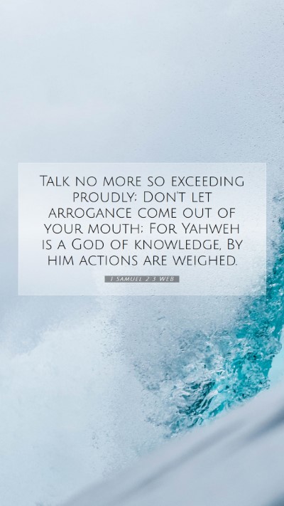 Picture 07 - 1 Samuel 2:3 WEB Mobile Phone Wallpaper - Talk no more so exceeding proudly; Don't let - Mobile Bible Verse Wallpaper