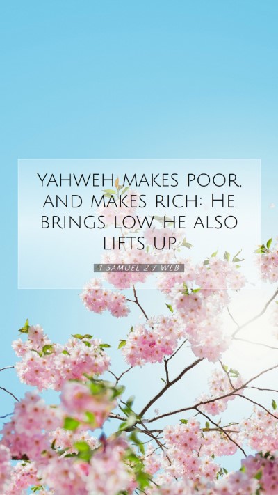 Picture 07 - 1 Samuel 2:7 WEB Mobile Phone Wallpaper - Yahweh makes poor, and makes rich: He brings low, - Mobile Bible Verse Wallpaper