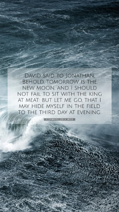 Picture 07 - 1 Samuel 20:5 WEB Mobile Phone Wallpaper - David said to Jonathan, Behold, tomorrow is the - Mobile Bible Verse Wallpaper