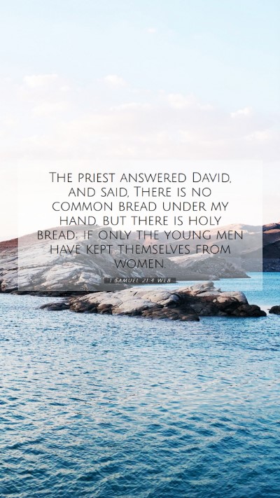 Picture 07 - 1 Samuel 21:4 WEB Mobile Phone Wallpaper - The priest answered David, and said, There is no - Mobile Bible Verse Wallpaper