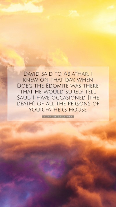 Picture 07 - 1 Samuel 22:22 WEB Mobile Phone Wallpaper - David said to Abiathar, I knew on that day, when - Mobile Bible Verse Wallpaper