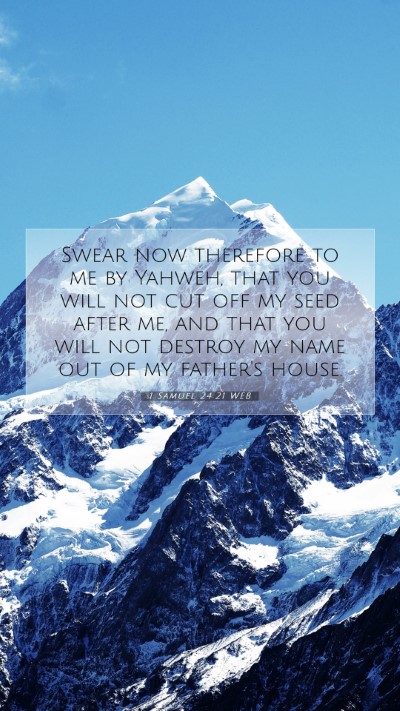 Picture 07 - 1 Samuel 24:21 WEB Mobile Phone Wallpaper - Swear now therefore to me by Yahweh, that you - Mobile Bible Verse Wallpaper