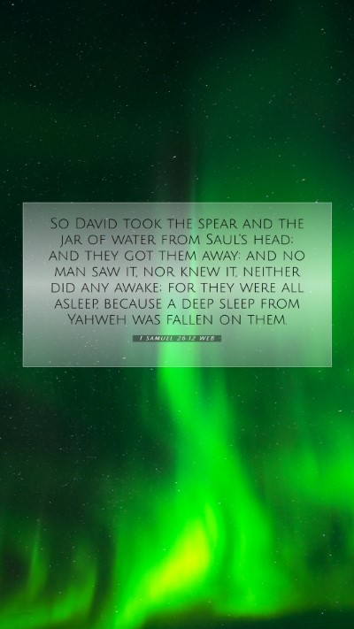 Picture 07 - 1 Samuel 26:12 WEB Mobile Phone Wallpaper - So David took the spear and the jar of water from - Mobile Bible Verse Wallpaper