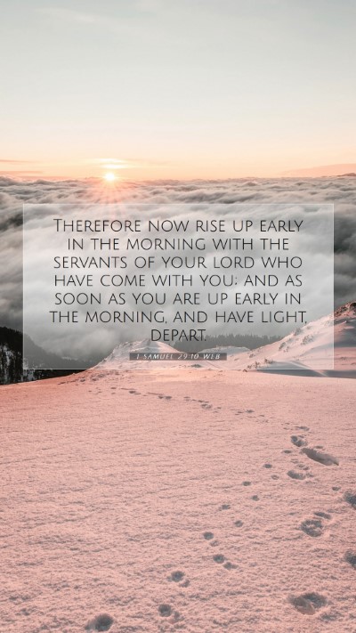 Picture 07 - 1 Samuel 29:10 WEB Mobile Phone Wallpaper - Therefore now rise up early in the morning with - Mobile Bible Verse Wallpaper