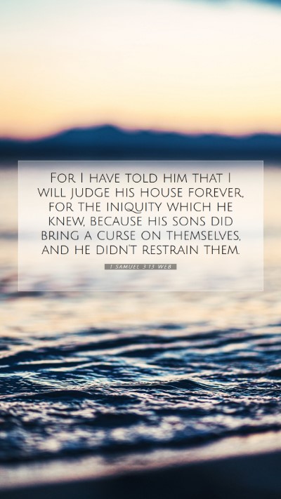 Picture 07 - 1 Samuel 3:13 WEB Mobile Phone Wallpaper - For I have told him that I will judge his house - Mobile Bible Verse Wallpaper