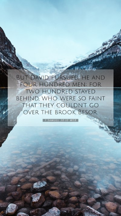 Picture 07 - 1 Samuel 30:10 WEB Mobile Phone Wallpaper - But David pursued, he and four hundred men; for - Mobile Bible Verse Wallpaper