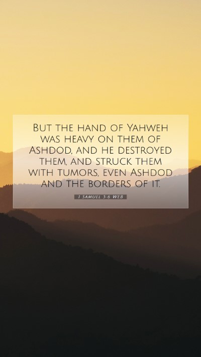 Picture 07 - 1 Samuel 5:6 WEB Mobile Phone Wallpaper - But the hand of Yahweh was heavy on them of - Mobile Bible Verse Wallpaper