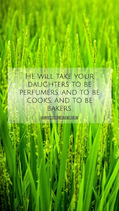 Picture 07 - 1 Samuel 8:13 WEB Mobile Phone Wallpaper - He will take your daughters to be perfumers, and - Mobile Bible Verse Wallpaper
