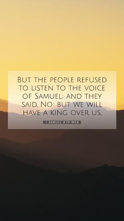Picture 07 - 1 Samuel 8:19 WEB Mobile Phone Wallpaper - But the people refused to listen to the voice of - Mobile Bible Verse Wallpaper