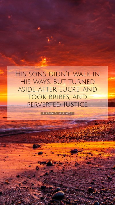 Picture 07 - 1 Samuel 8:3 WEB Mobile Phone Wallpaper - His sons didn't walk in his ways, but turned - Mobile Bible Verse Wallpaper