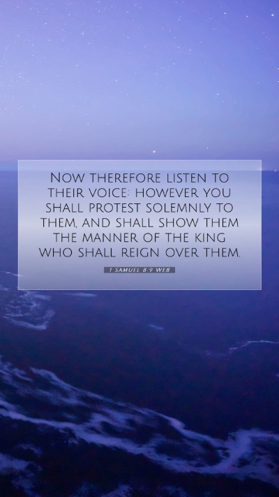 Picture 07 - 1 Samuel 8:9 WEB Mobile Phone Wallpaper - Now therefore listen to their voice: however you - Mobile Bible Verse Wallpaper