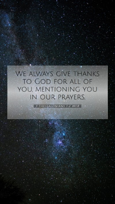 Picture 07 - 1 Thessalonians 1:2 WEB Mobile Phone Wallpaper - We always give thanks to God for all of you, - Mobile Bible Verse Wallpaper
