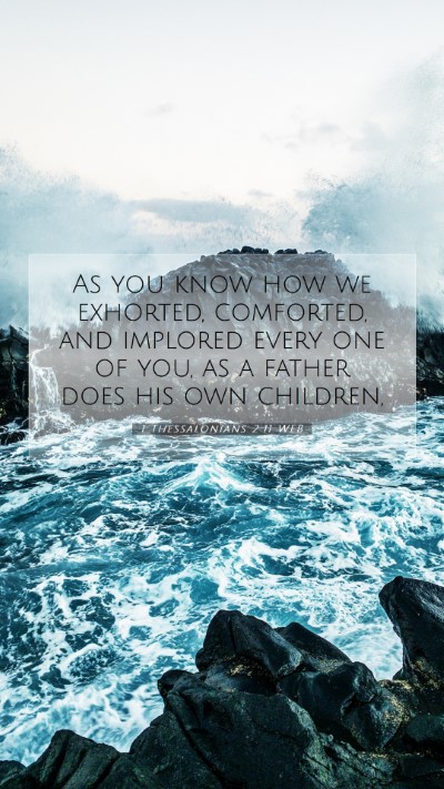 Picture 07 - 1 Thessalonians 2:11 WEB Mobile Phone Wallpaper - As you know how we exhorted, comforted, and - Mobile Bible Verse Wallpaper