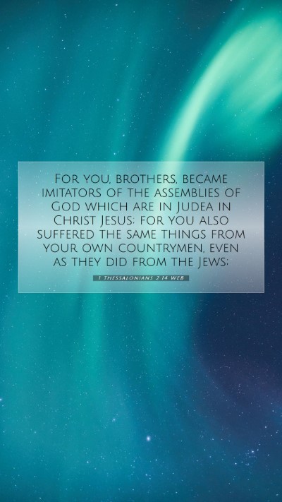 Picture 07 - 1 Thessalonians 2:14 WEB Mobile Phone Wallpaper - For you, brothers, became imitators of the - Mobile Bible Verse Wallpaper