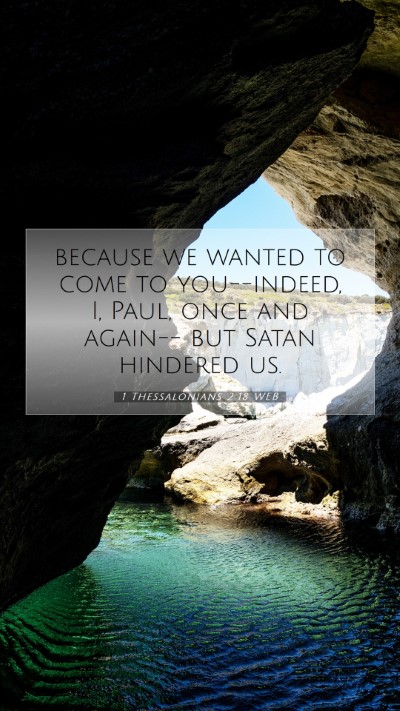Picture 07 - 1 Thessalonians 2:18 WEB Mobile Phone Wallpaper - because we wanted to come to you--indeed, I, - Mobile Bible Verse Wallpaper