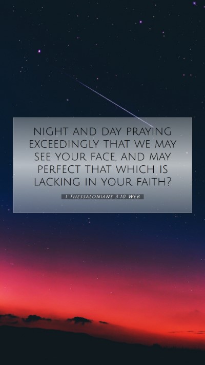Picture 07 - 1 Thessalonians 3:10 WEB Mobile Phone Wallpaper - night and day praying exceedingly that we may see - Mobile Bible Verse Wallpaper