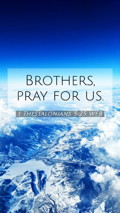 Picture 07 - 1 Thessalonians 5:25 WEB Mobile Phone Wallpaper - Brothers, pray for - Mobile Bible Verse Wallpaper