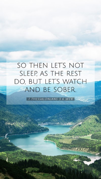 Picture 07 - 1 Thessalonians 5:6 WEB Mobile Phone Wallpaper - so then let's not sleep, as the rest do, but - Mobile Bible Verse Wallpaper