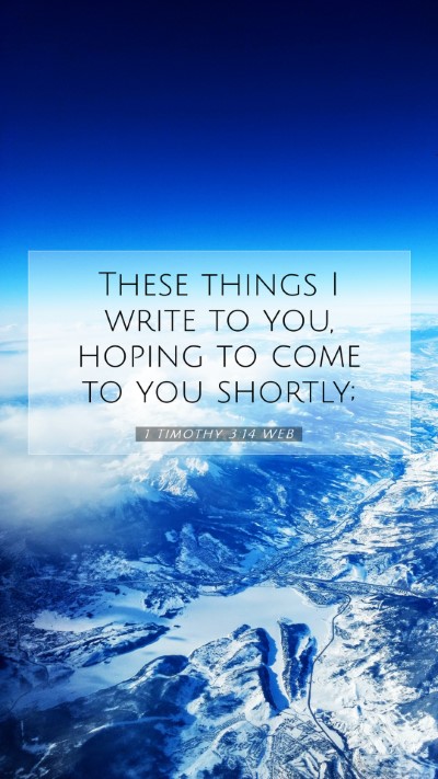 Picture 07 - 1 Timothy 3:14 WEB Mobile Phone Wallpaper - These things I write to you, hoping to come to - Mobile Bible Verse Wallpaper