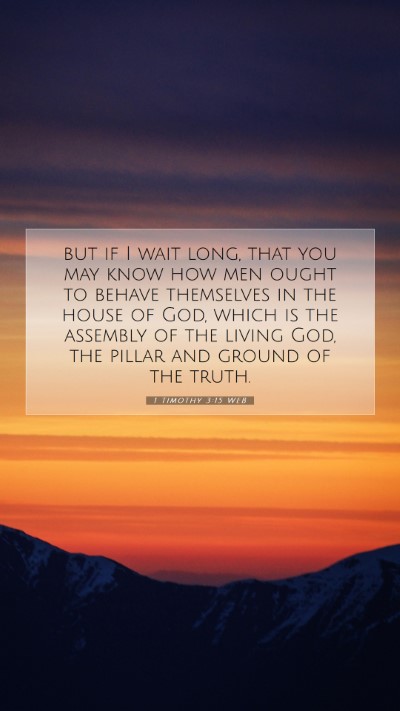 Picture 07 - 1 Timothy 3:15 WEB Mobile Phone Wallpaper - but if I wait long, that you may know how men - Mobile Bible Verse Wallpaper