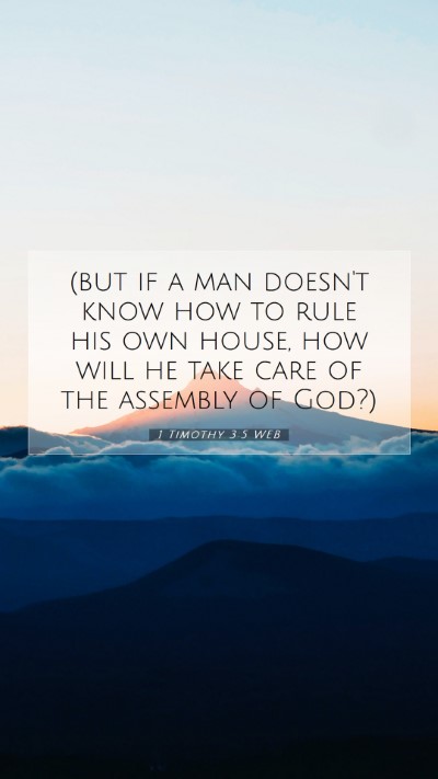 Picture 07 - 1 Timothy 3:5 WEB Mobile Phone Wallpaper - (but if a man doesn't know how to rule his own - Mobile Bible Verse Wallpaper