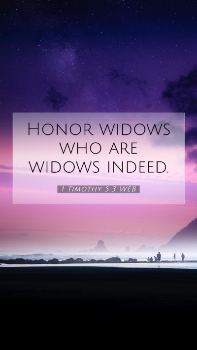 Picture 07 - 1 Timothy 5:3 WEB Mobile Phone Wallpaper - Honor widows who are widows - Mobile Bible Verse Wallpaper