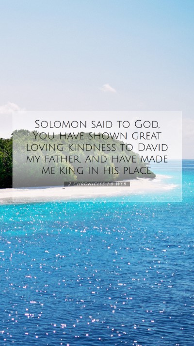 Picture 07 - 2 Chronicles 1:8 WEB Mobile Phone Wallpaper - Solomon said to God, You have shown great loving - Mobile Bible Verse Wallpaper