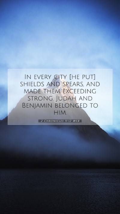 Picture 07 - 2 Chronicles 11:12 WEB Mobile Phone Wallpaper - In every city [he put] shields and spears, and - Mobile Bible Verse Wallpaper