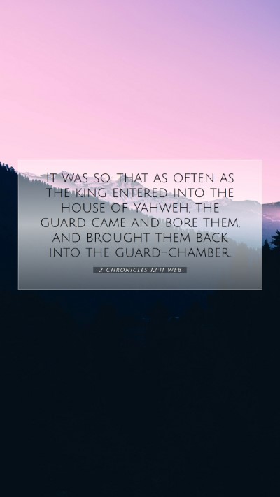 Picture 07 - 2 Chronicles 12:11 WEB Mobile Phone Wallpaper - It was so, that as often as the king entered into - Mobile Bible Verse Wallpaper