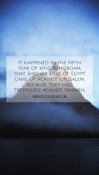Picture 07 - 2 Chronicles 12:2 WEB Mobile Phone Wallpaper - It happened in the fifth year of king Rehoboam, - Mobile Bible Verse Wallpaper
